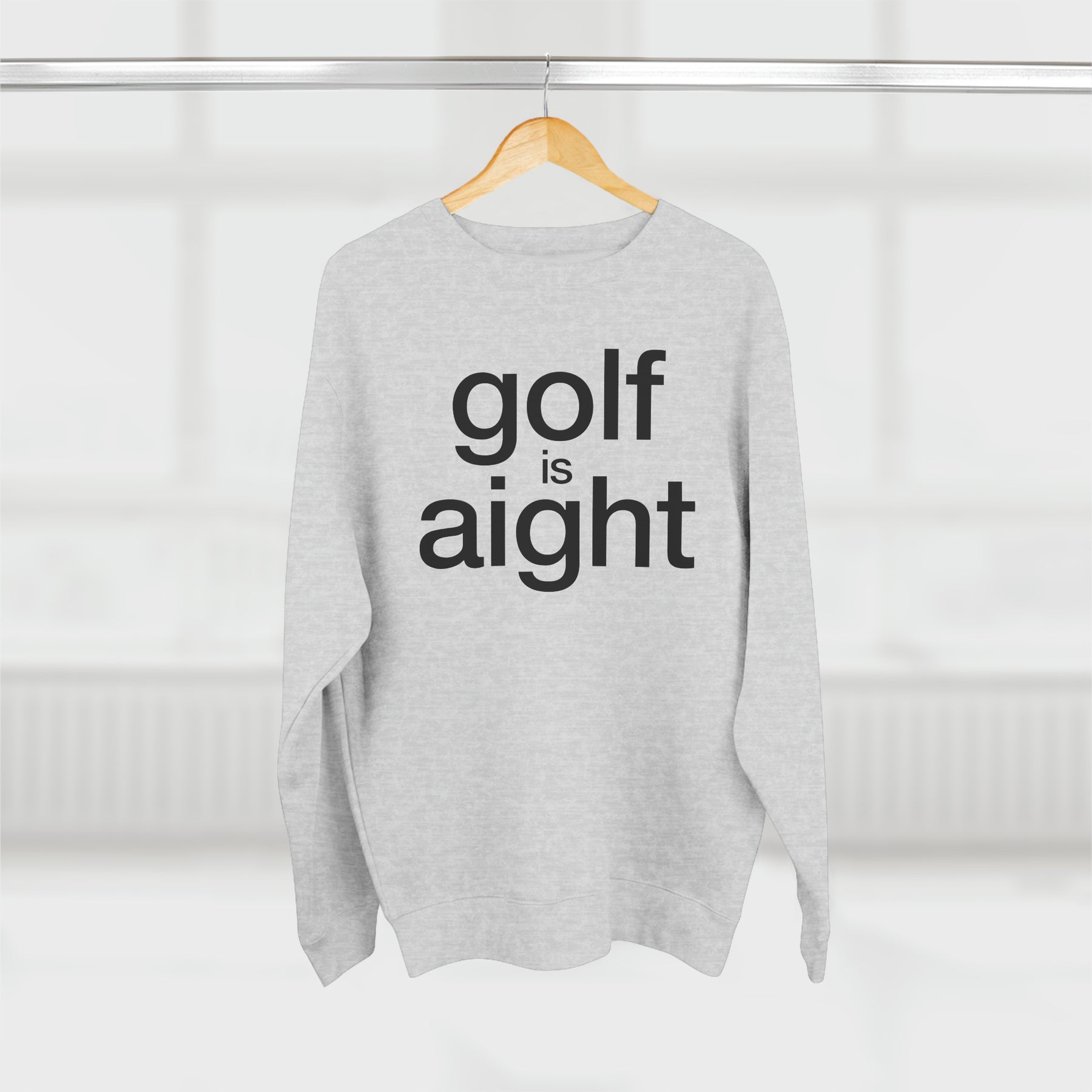 Golf is Aight Unisex Crewneck Sweatshirt