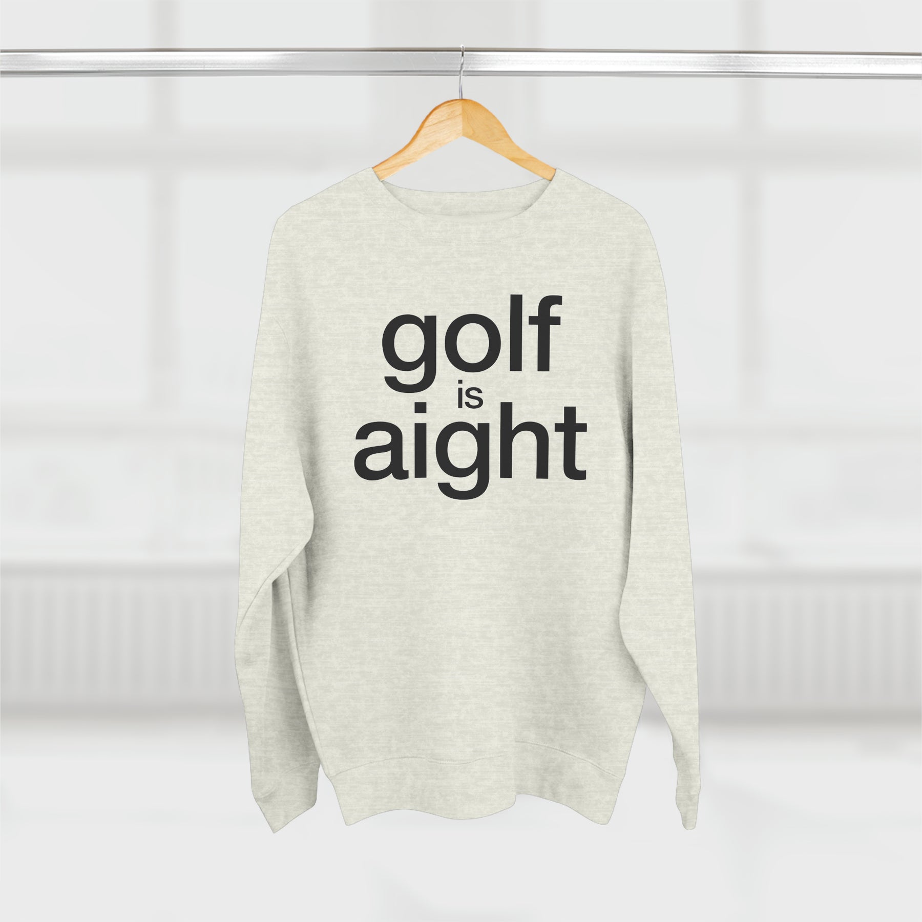 Golf is Aight Unisex Crewneck Sweatshirt