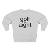 Golf is Aight Unisex Crewneck Sweatshirt